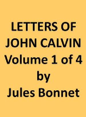 [Gutenberg 45423] • Letters of John Calvin, Volume I / Compiled from the Original Manuscripts and Edited with Historical Notes